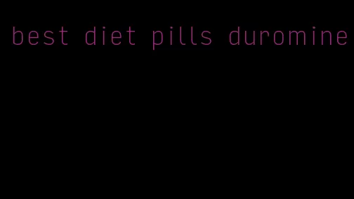 best diet pills duromine