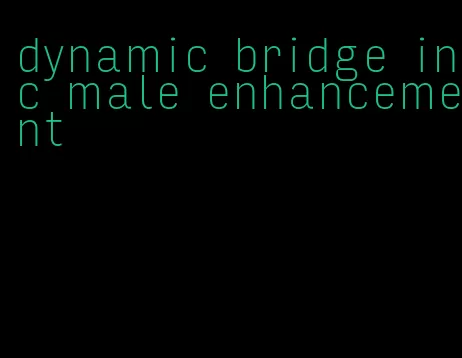 dynamic bridge inc male enhancement