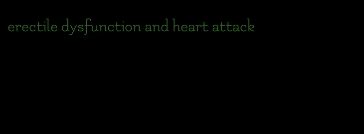 erectile dysfunction and heart attack