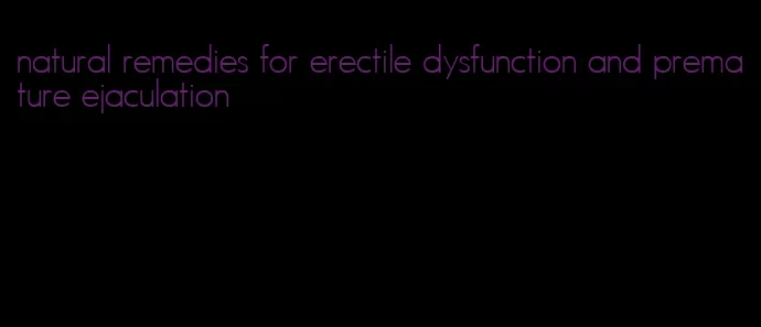 natural remedies for erectile dysfunction and premature ejaculation