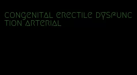 congenital erectile dysfunction arterial