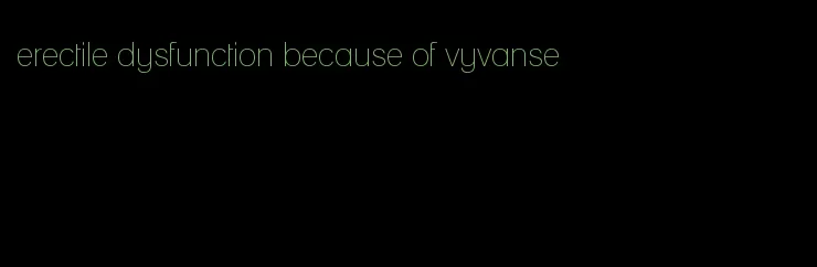 erectile dysfunction because of vyvanse