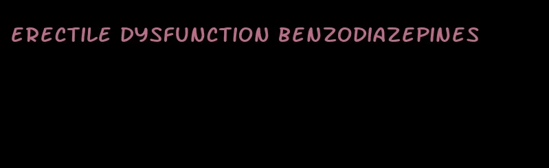 erectile dysfunction benzodiazepines