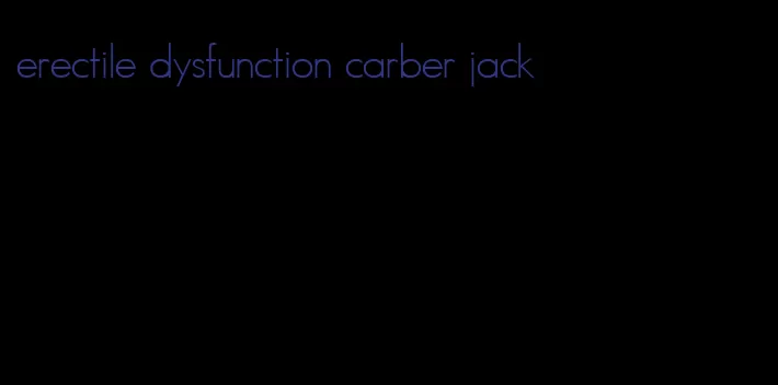 erectile dysfunction carber jack