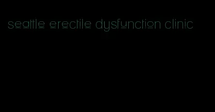 seattle erectile dysfunction clinic