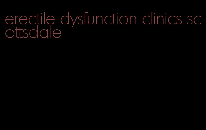 erectile dysfunction clinics scottsdale