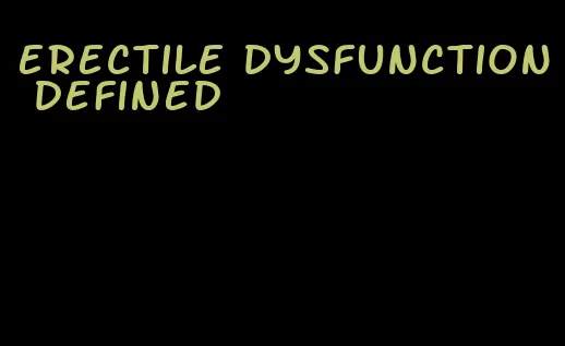 erectile dysfunction defined