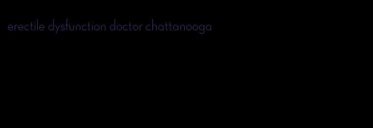 erectile dysfunction doctor chattanooga