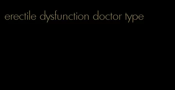 erectile dysfunction doctor type