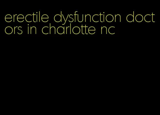 erectile dysfunction doctors in charlotte nc