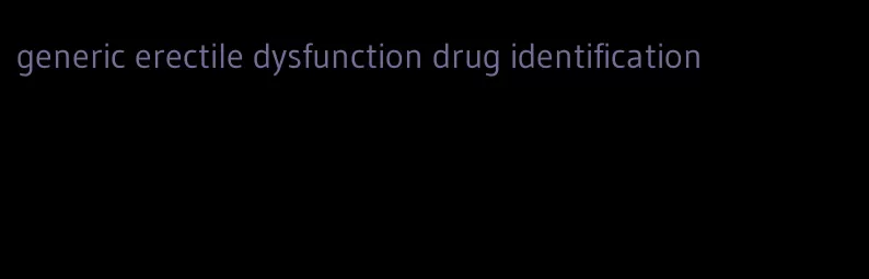 generic erectile dysfunction drug identification