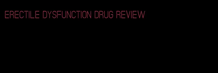 erectile dysfunction drug review