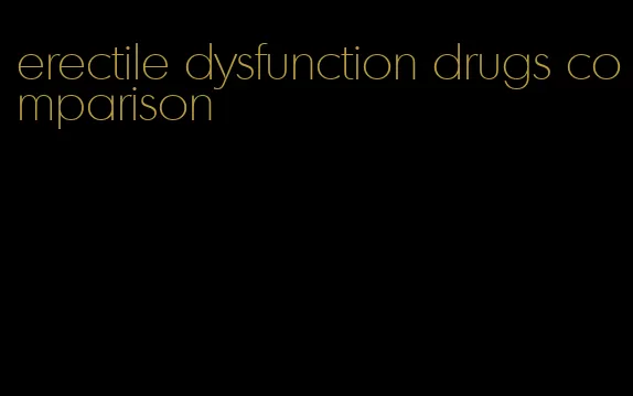 erectile dysfunction drugs comparison