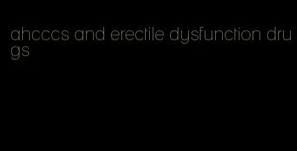 ahcccs and erectile dysfunction drugs