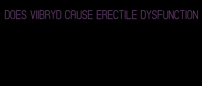 does viibryd cause erectile dysfunction