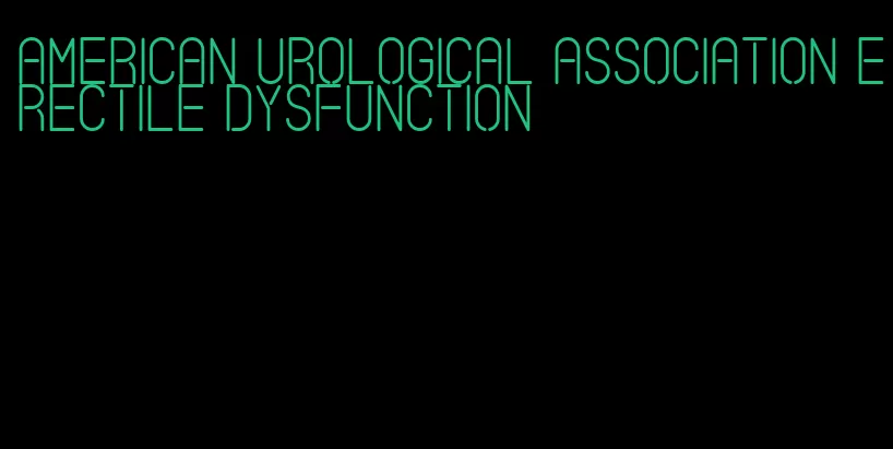 american urological association erectile dysfunction