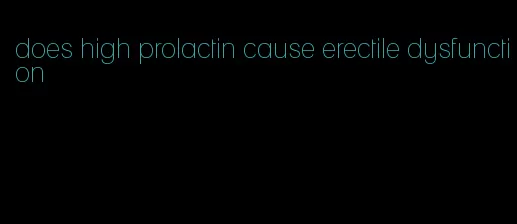 does high prolactin cause erectile dysfunction