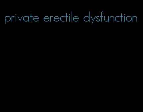 private erectile dysfunction