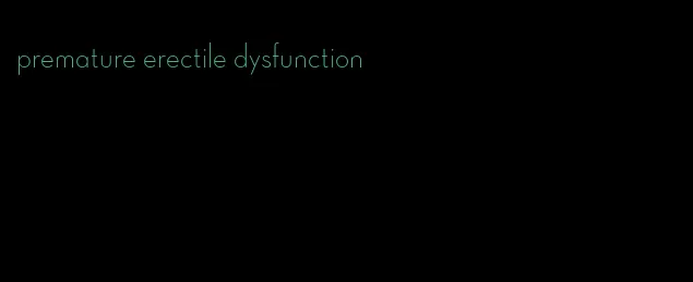 premature erectile dysfunction