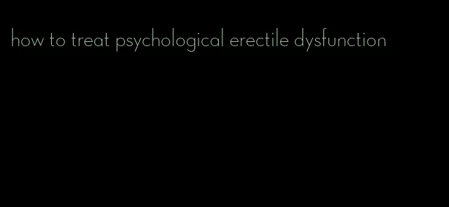 how to treat psychological erectile dysfunction