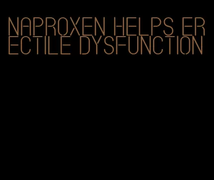 naproxen helps erectile dysfunction