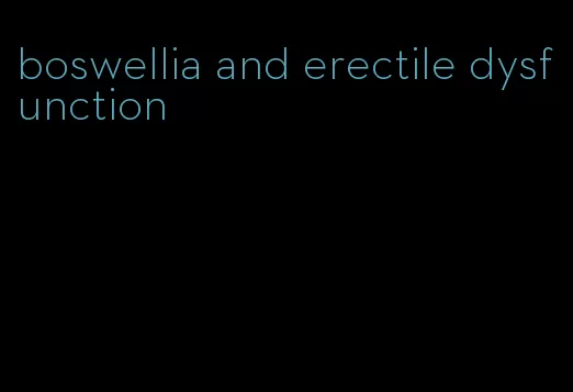 boswellia and erectile dysfunction