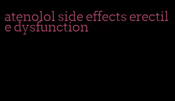 atenolol side effects erectile dysfunction