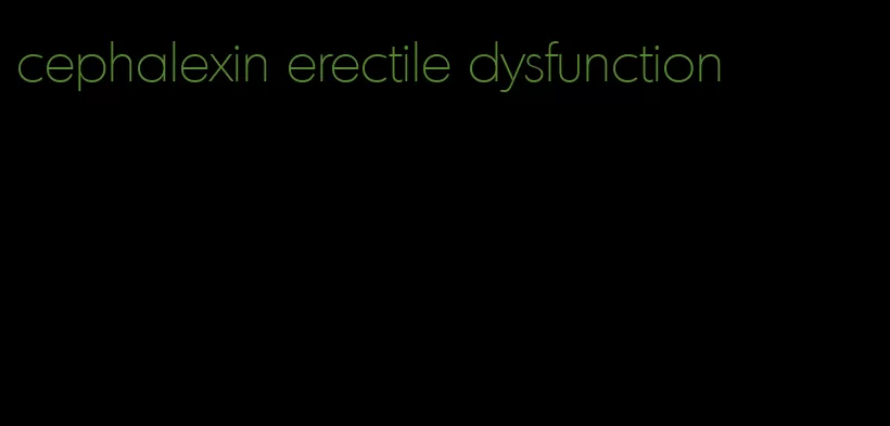 cephalexin erectile dysfunction