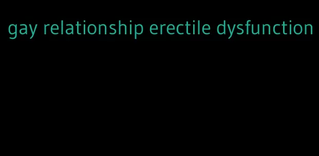 gay relationship erectile dysfunction