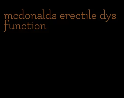 mcdonalds erectile dysfunction