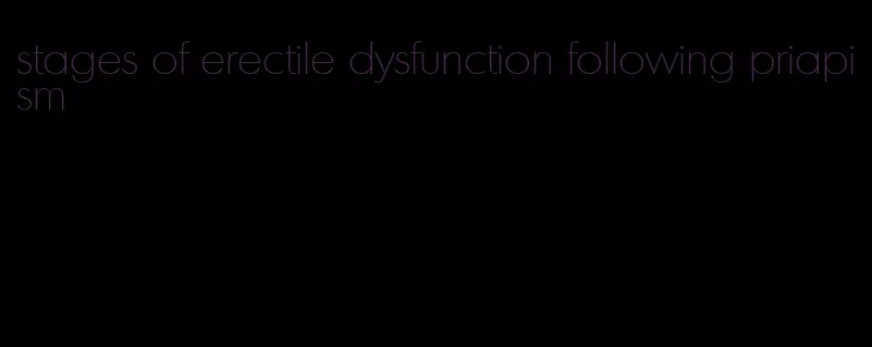 stages of erectile dysfunction following priapism