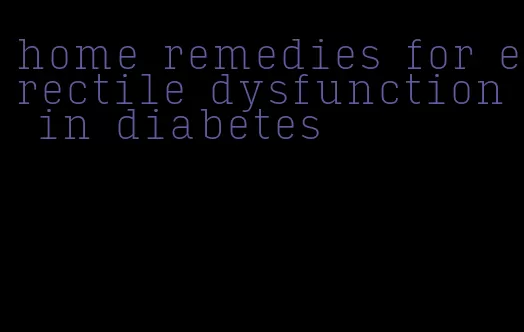 home remedies for erectile dysfunction in diabetes