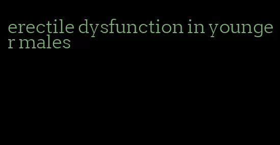 erectile dysfunction in younger males