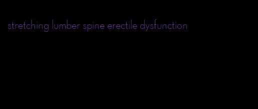 stretching lumber spine erectile dysfunction