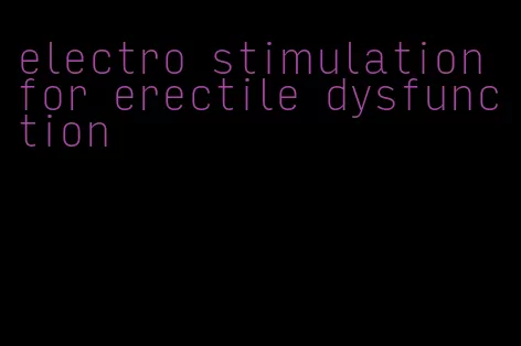 electro stimulation for erectile dysfunction