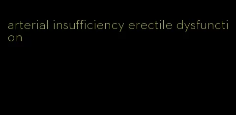 arterial insufficiency erectile dysfunction