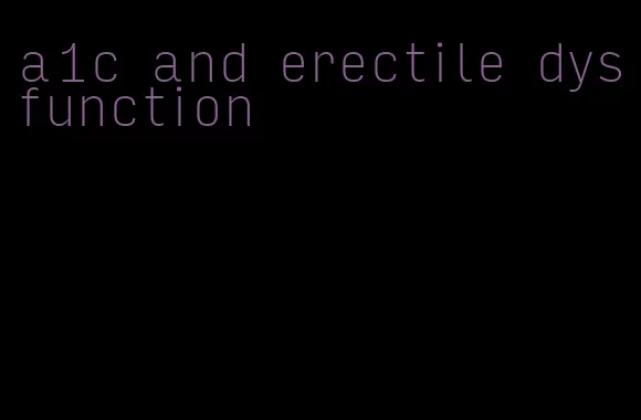 a1c and erectile dysfunction