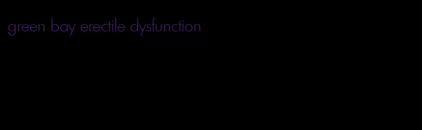 green bay erectile dysfunction