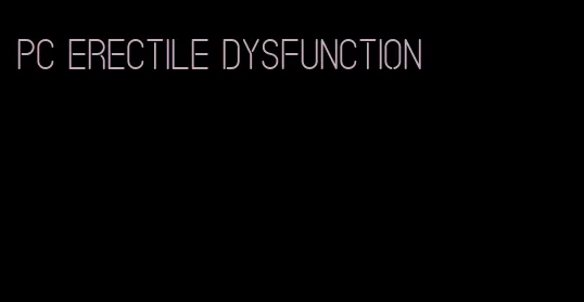 pc erectile dysfunction