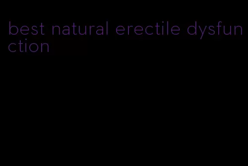 best natural erectile dysfunction