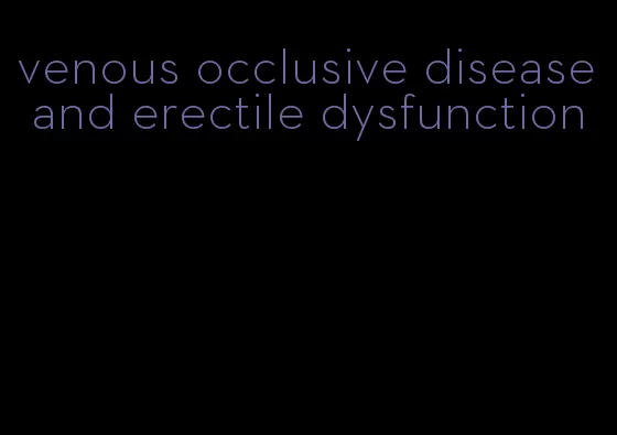 venous occlusive disease and erectile dysfunction