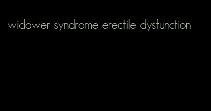 widower syndrome erectile dysfunction