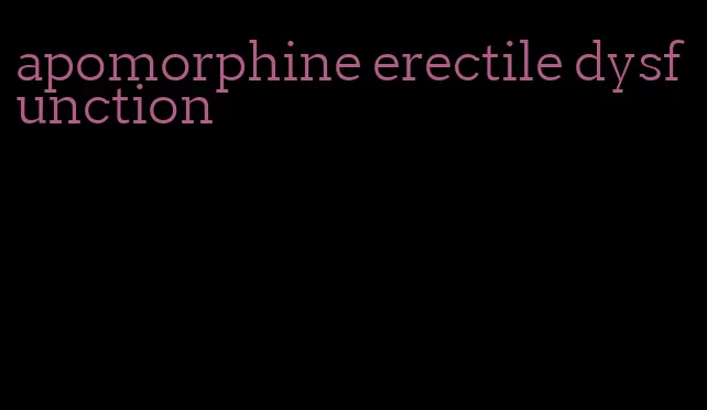 apomorphine erectile dysfunction