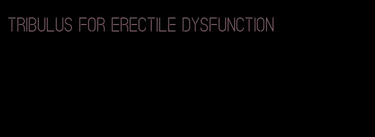 tribulus for erectile dysfunction