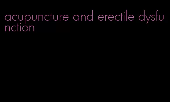 acupuncture and erectile dysfunction