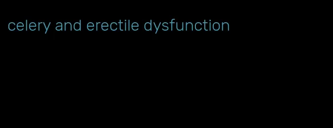 celery and erectile dysfunction