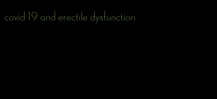 covid 19 and erectile dysfunction