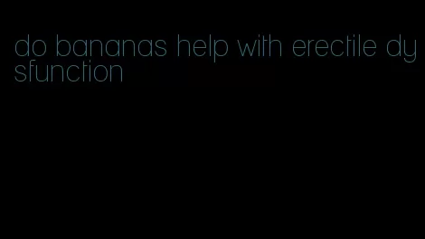 do bananas help with erectile dysfunction