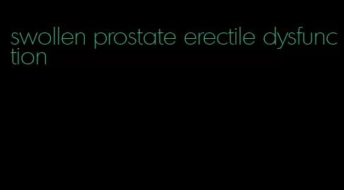 swollen prostate erectile dysfunction