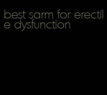 best sarm for erectile dysfunction